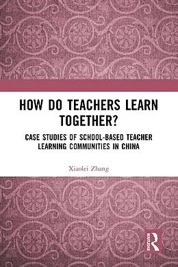 E-Book (pdf) How Do Teachers Learn Together? von Xiaolei Zhang