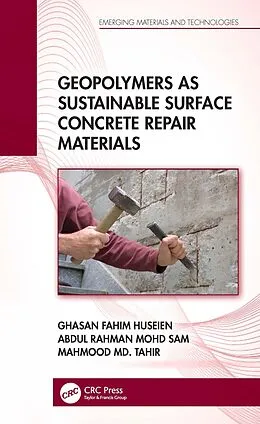 E-Book (pdf) Geopolymers as Sustainable Surface Concrete Repair Materials von Ghasan Fahim Huseien, Abdul Rahman Mohd Sam, Mahmood Md. Tahir