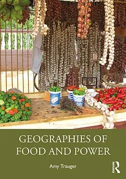 E-Book (epub) Geographies of Food and Power von Amy Trauger