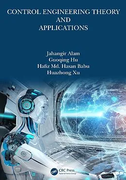 E-Book (pdf) Control Engineering Theory and Applications von Jahangir Alam, Guoqing Hu, Hafiz Md. Hasan Babu