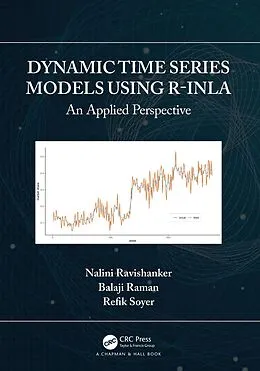 E-Book (epub) Dynamic Time Series Models using R-INLA von Nalini Ravishanker, Balaji Raman, Refik Soyer