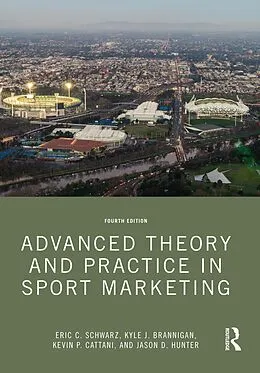 E-Book (epub) Advanced Theory and Practice in Sport Marketing von Eric C. Schwarz, Kyle J. Brannigan, Kevin P. Cattani