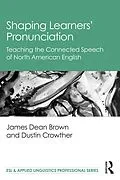E-Book (epub) Shaping Learners' Pronunciation von James Dean Brown, Dustin Crowther