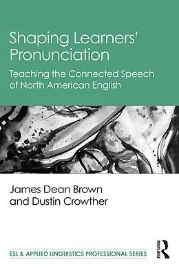 E-Book (epub) Shaping Learners' Pronunciation von James Dean Brown, Dustin Crowther