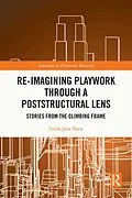 E-Book (pdf) Re-imagining Playwork through a Poststructural Lens von Linda Jane Shaw