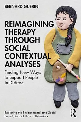 PDF Reimagining Therapy through Social Contextual Analyses von Bernard Guerin