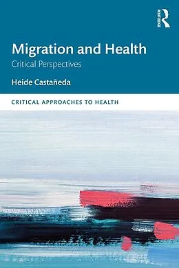 E-Book (epub) Migration and Health von Heide Castañeda