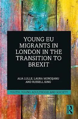 E-Book (epub) Young EU Migrants in London in the Transition to Brexit von Aija Lulle, Laura Morosanu, Russell King
