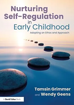 E-Book (pdf) Nurturing Self-Regulation in Early Childhood von Tamsin Grimmer, Wendy Geens