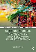 E-Book (epub) Gerhard Richter, Individualism, and Belonging in West Germany von Luke Smythe