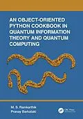 E-Book (epub) An Object-Oriented Python Cookbook in Quantum Information Theory and Quantum Computing von M. S. Ramkarthik, Pranay Barkataki