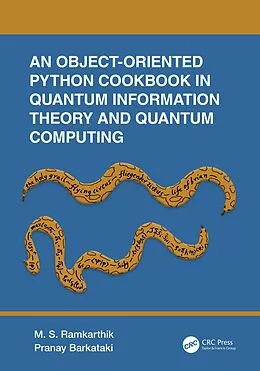 E-Book (epub) An Object-Oriented Python Cookbook in Quantum Information Theory and Quantum Computing von M. S. Ramkarthik, Pranay Barkataki