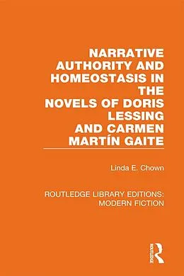E-Book (pdf) Narrative Authority and Homeostasis in the Novels of Doris Lessing and Carmen Martín Gaite von Linda E. Chown