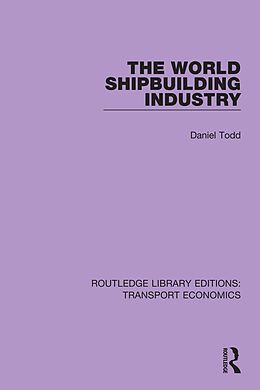 E-Book (pdf) The World Shipbuilding Industry von Daniel Todd