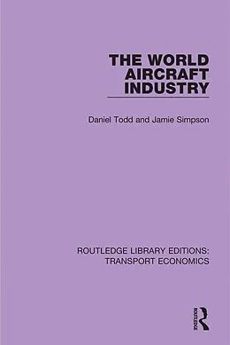 PDF The World Aircraft Industry von Daniel Todd, Jamie Simpson