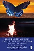 E-Book (epub) Teaching and Assessing Social Justice Art Education von Karen Keifer-Boyd, Wanda B. Knight, Adetty Pérez de Miles