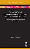 E-Book (pdf) Translating Controversial Texts in East Asian Contexts von Adam Zulawnik