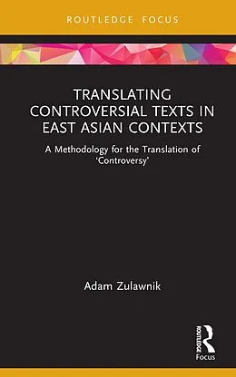 E-Book (epub) Translating Controversial Texts in East Asian Contexts von Adam Zulawnik
