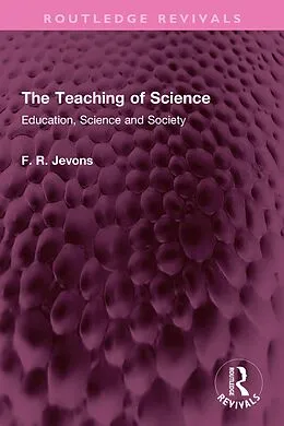 E-Book (epub) The Teaching of Science von F. R. Jevons