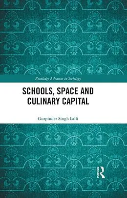 E-Book (epub) Schools, Space and Culinary Capital von Gurpinder Singh Lalli