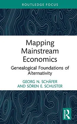 E-Book (pdf) Mapping Mainstream Economics von Georg N. Schäfer, Sören E. Schuster