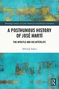 E-Book (epub) A Posthumous History of José Martí von Alfred J. López