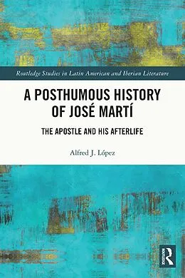 E-Book (epub) A Posthumous History of José Martí von Alfred J. López