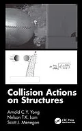 E-Book (pdf) Collision Actions on Structures von Arnold C. Y. Yong, Nelson T. K. Lam, Scott J. Menegon