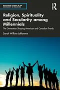 E-Book (epub) Religion, Spirituality and Secularity among Millennials von Sarah Wilkins-Laflamme