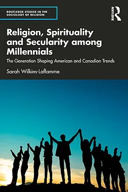 E-Book (epub) Religion, Spirituality and Secularity among Millennials von Sarah Wilkins-Laflamme