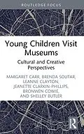 E-Book (epub) Young Children Visit Museums von Margaret Carr, Brenda Soutar, Leanne Clayton