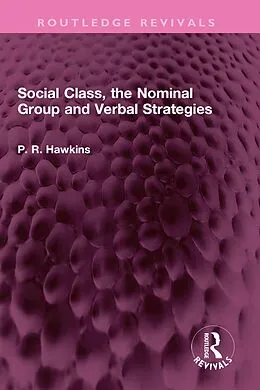 E-Book (epub) Social Class, the Nominal Group and Verbal Strategies von P R Hawkins