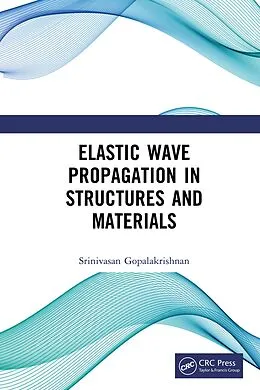 E-Book (epub) Elastic Wave Propagation in Structures and Materials von Srinivasan Gopalakrishnan