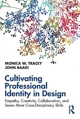 E-Book (epub) Cultivating Professional Identity in Design von Monica W. Tracey, John Baaki