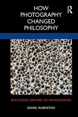 E-Book (epub) How Photography Changed Philosophy von Daniel Rubinstein