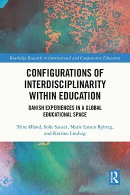ePUB Configurations of Interdisciplinarity Within Education von Trine Øland, Sofie Sauzet, Marie Larsen Ryberg