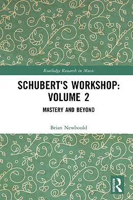 E-Book (pdf) Schubert's Workshop: Volume 2 von Brian Newbould