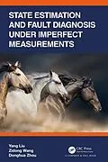 E-Book (epub) State Estimation and Fault Diagnosis under Imperfect Measurements von Yang Liu, Zidong Wang, Donghua Zhou