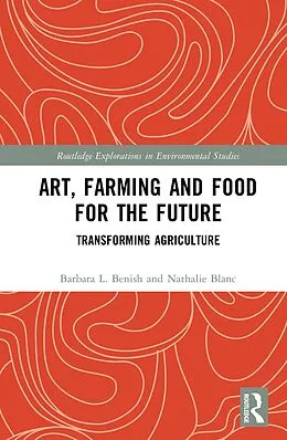 E-Book (epub) Art, Farming and Food for the Future von Barbara L. Benish, Nathalie Blanc