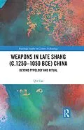 E-Book (pdf) Weapons in Late Shang (c.1250-1050 BCE) China von Qin Cao
