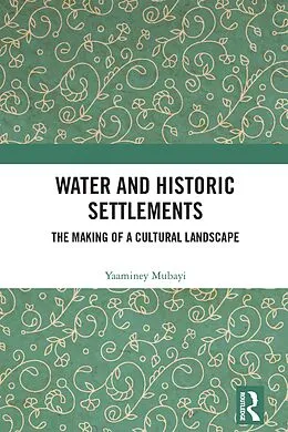 E-Book (pdf) Water and Historic Settlements von Yaaminey Mubayi