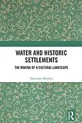 E-Book (epub) Water and Historic Settlements von Yaaminey Mubayi