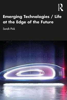 E-Book (pdf) Emerging Technologies / Life at the Edge of the Future von Sarah Pink