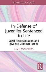 eBook (epub) In Defense of Juveniles Sentenced to Life de Stuti Kokkalera