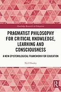 ePUB Pragmatist Philosophy for Critical Knowledge, Learning and Consciousness von Neil Hooley