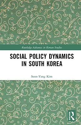 E-Book (pdf) Social Policy Dynamics in South Korea von Soon-Yang Kim