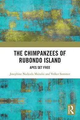 E-Book (pdf) The Chimpanzees of Rubondo Island von Josephine Nadezda Msindai, Volker Sommer