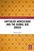E-Book (epub) Capitalist Agriculture and the Global Bee Crisis von Rebecca Ellis