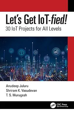 E-Book (epub) Let's Get IoT-fied! von Anudeep Juluru, Shriram K. Vasudevan, T. S. Murugesh