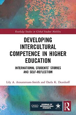 E-Book (epub) Developing Intercultural Competence in Higher Education von Lily A. Arasaratnam-Smith, Darla K. Deardorff